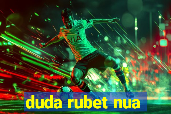 duda rubet nua